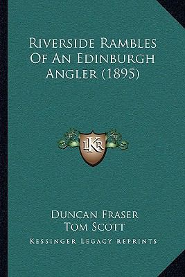 Riverside Rambles Of An Edinburgh Angler (1895) 1166167879 Book Cover