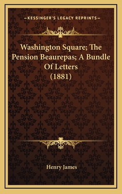 Washington Square; The Pension Beaurepas; A Bun... 1164310968 Book Cover