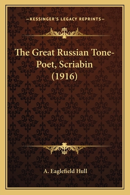 The Great Russian Tone-Poet, Scriabin (1916) 1164067826 Book Cover
