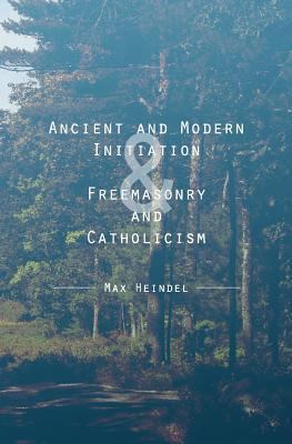 Ancient and Modern Initiation & Freemasonry and... 1481883267 Book Cover