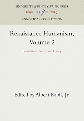Renaissance Humanism: Foundations, Forms, and L... 0812213734 Book Cover