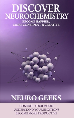 Discover Neurochemistry: Become Happier, More C... B0BTRMDMG2 Book Cover