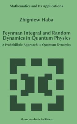 Feynman Integral and Random Dynamics in Quantum... 0792357353 Book Cover