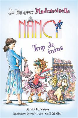 Je Lis Avec Mademoiselle Nancy: Trop de Tutus [French] 1443134147 Book Cover