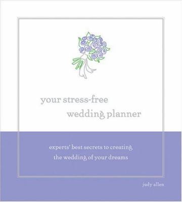 Your Stress-Free Wedding Planner: Experts' Best... 1402202970 Book Cover