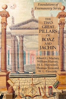 The Two Great Pillars of Boaz and Jachin: Found... 1631184334 Book Cover