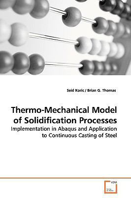 Thermo-Mechanical Model of Solidification Proce... 3639160061 Book Cover