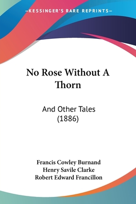 No Rose Without A Thorn: And Other Tales (1886) 1120746752 Book Cover