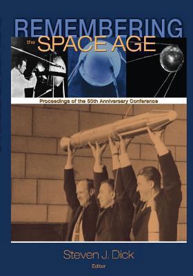 Remembering the Space Age: Proceedings of the 5... 1493692488 Book Cover