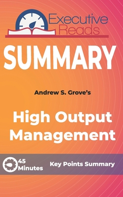 Summary: High Output Management: 45 Minutes - K... B088LD4KJT Book Cover