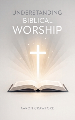 Understanding Biblical Worship B0GHSVW35F Book Cover