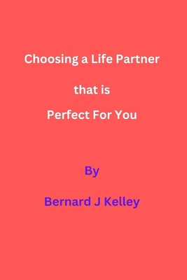 Choosing a Life Partner That is Perfect For You B0CSWKQ2YS Book Cover