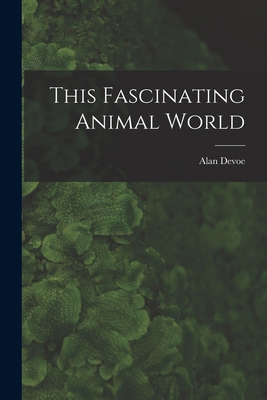 This Fascinating Animal World 1014938198 Book Cover