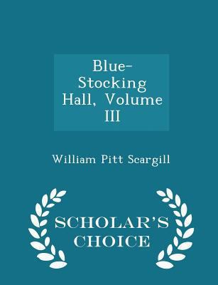 Blue-Stocking Hall, Volume III - Scholar's Choi... 1297468090 Book Cover
