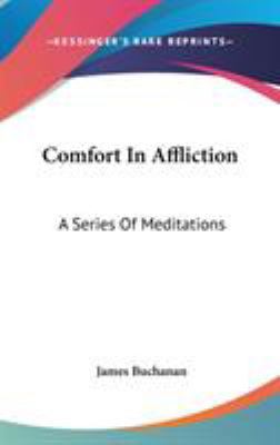 Comfort In Affliction: A Series Of Meditations 0548130922 Book Cover