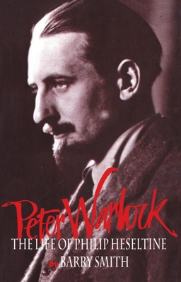 Peter Warlock: The Life of Philip Heseltine 0198166060 Book Cover