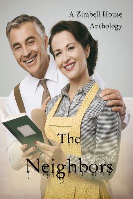 The Neighbor's: A Zimbell House Anthology 1945967056 Book Cover