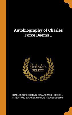 Autobiography of Charles Force Deems .. 0353020141 Book Cover