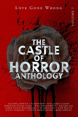 Castle of Horror Anthology Volume 7: Love Gone ... 1736472690 Book Cover