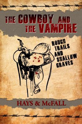 The Cowboy and the Vampire: Rough Trails and Sh... 098382004X Book Cover