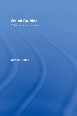 Visual Studies: A Skeptical Introduction 0415966809 Book Cover
