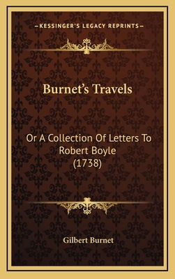 Burnet's Travels: Or a Collection of Letters to... 1164750607 Book Cover