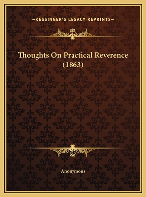 Thoughts On Practical Reverence (1863) 1169491995 Book Cover