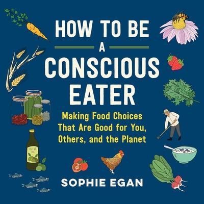 How to Be a Conscious Eater: Making Food Choice... B08Z2GX4NT Book Cover