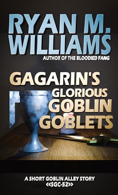 Gagarin's Glorious Goblin Goblets B0H3R3T2WF Book Cover