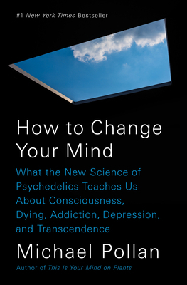 How to Change Your Mind: What the New Science o... 1594204225 Book Cover