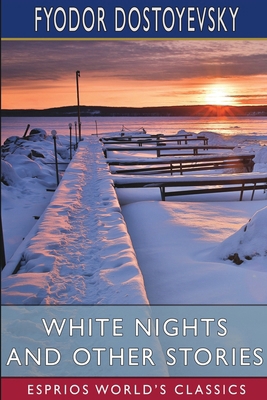 White Nights and Other Stories (Esprios Classic... B0D5J62TRZ Book Cover