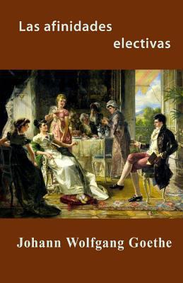 Las afinidades electivas [Spanish] 1484873947 Book Cover