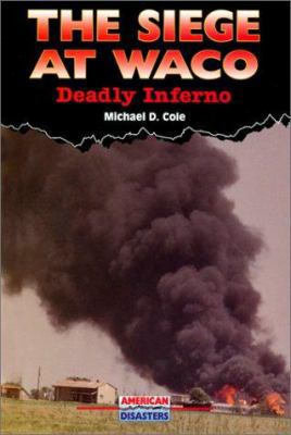 The Siege at Waco: Deadly Inferno 0766012182 Book Cover