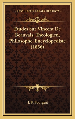 Etudes Sur Vincent De Beauvais, Theologien, Phi... [French] 1166839915 Book Cover