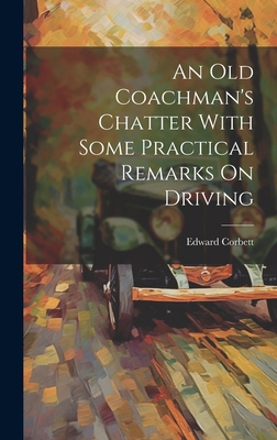 An Old Coachman's Chatter With Some Practical R... 1019975318 Book Cover