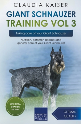 Giant Schnauzer Training Vol 3 - Taking care of... 3968974085 Book Cover