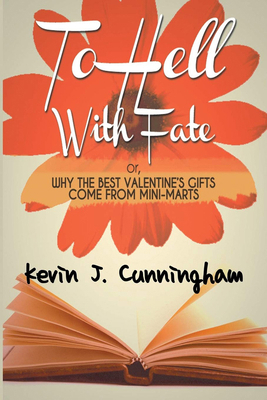 To Hell with Fate: Or, Why the Best Valentine's... 1611877628 Book Cover