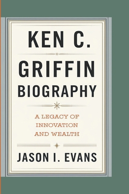 Ken C. Griffin Biography: A Legacy Of Innovatio...            Book Cover