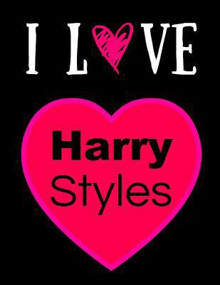 Paperback I Love Harry Styles: Journal Notebook for writing Harry Styles gift for women or men Book