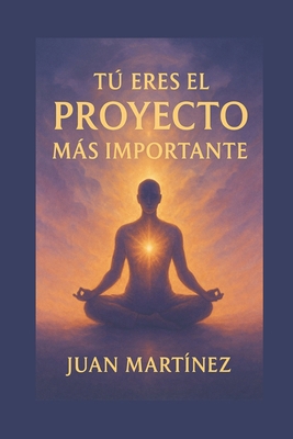 Tú Eres el Proyecto Más Importante [Spanish] B0F9YNFCGJ Book Cover