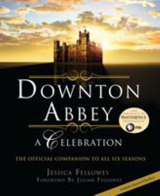 Downton Abbey: A Celebration: The Official Comp... 1250091551 Book Cover