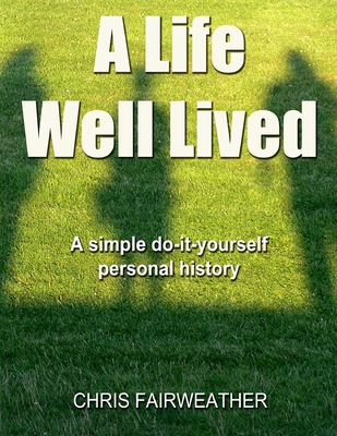 A Life Well Lived: A simple do-it-yourself pers... 154701590X Book Cover