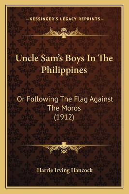 Uncle Sam's Boys In The Philippines: Or Followi... 1165913704 Book Cover