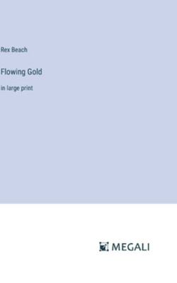 Flowing Gold: in large print 3387051891 Book Cover