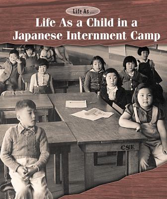 Life as a Child in a Japanese Internment Camp - Book  of the Life As . . .