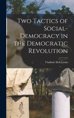 Two Tactics of Social-democracy in the Democrat... 1017442142 Book Cover