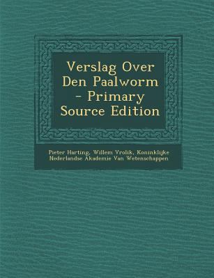 Verslag Over Den Paalworm - Primary Source Edition [Dutch] 1293399108 Book Cover