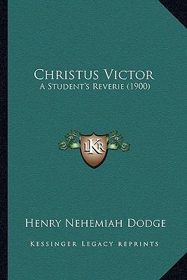 Christus Victor: A Student's Reverie (1900) 1163938491 Book Cover