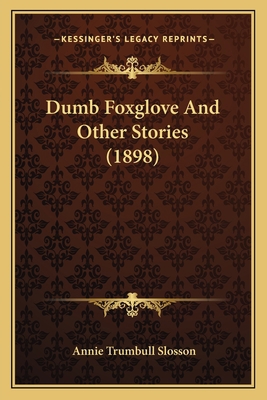 Dumb Foxglove And Other Stories (1898) 1163940380 Book Cover