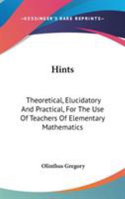 Hints: Theoretical, Elucidatory And Practical, ... 0548246513 Book Cover